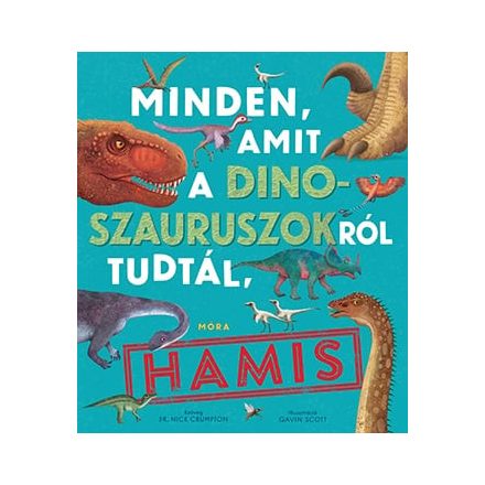 Minden, amit a dinoszauruszokról tudtál, hamis!