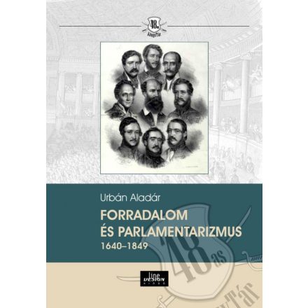 Forradalom és parlamentarizmus 1640 – 1849