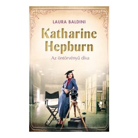 Katharine Hepburn – Az öntörvényű díva