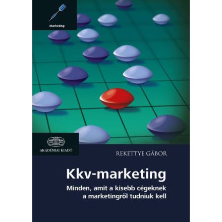 Kkv-marketing - Minden, amit a kisebb cégeknek a marketingről tudniuk kell