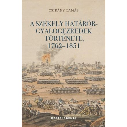 A székely határőr-gyalogezredek története, 1762-1851