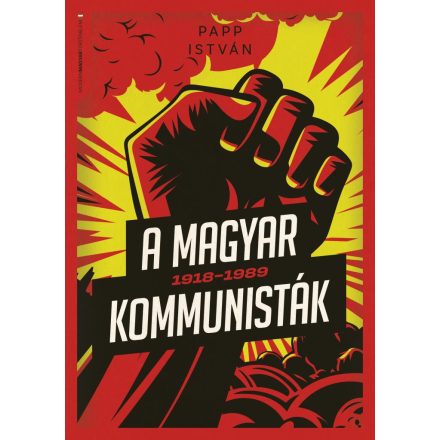 A magyar kommunisták 1918–1989