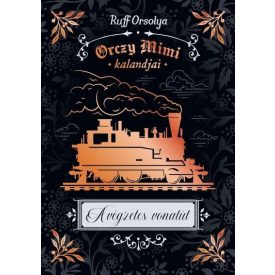 A végzetes vonatút - Orczy Mimi kalandjai