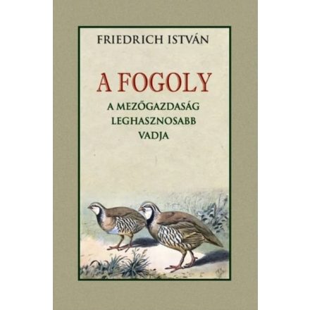A FOGOLY a mezőgazdaság leghasznosabb vadja