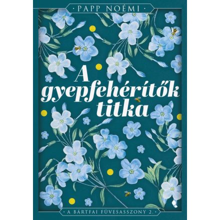 A gyepfehérítők titka - A bártfai füvesasszony 2. - Éldekorált kiadás