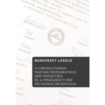 A Csehszlovákiai Magyar Demokratikus Népi Szövetség és a Mindszenty-per szlovákiai recepciója