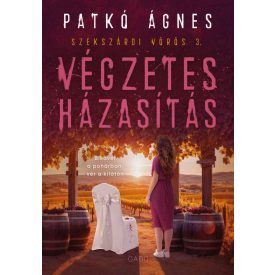Végzetes házasítás (Szekszárdi vörös 3.)