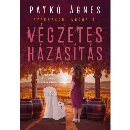 Végzetes házasítás (Szekszárdi vörös 3.)