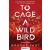 To Cage a Wild Bird - Rabmadár - Éldekorált kiadás