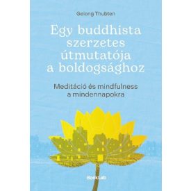 Egy buddhista szerzetes útmutatója a boldogsághoz