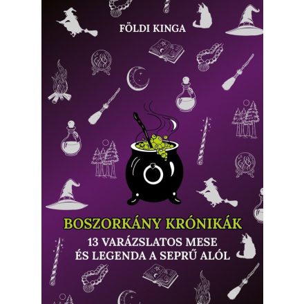 Boszorkány krónikák - 13 varázslatos mese és legenda a seprű alól