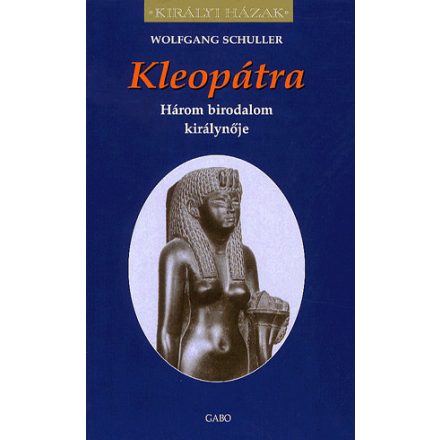 Kleopátra - Három birodalom királynője