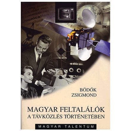 Magyar feltalálók a távközlés történetében